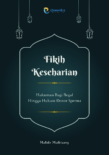 Fikih Keseharian: Hukuman Bagi Begal Hingga Hukum Donor Sperma